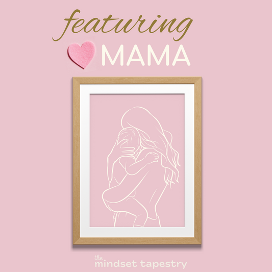 Celebrating Motherhood: The Mindset Tapestry's Featuring Mama Series