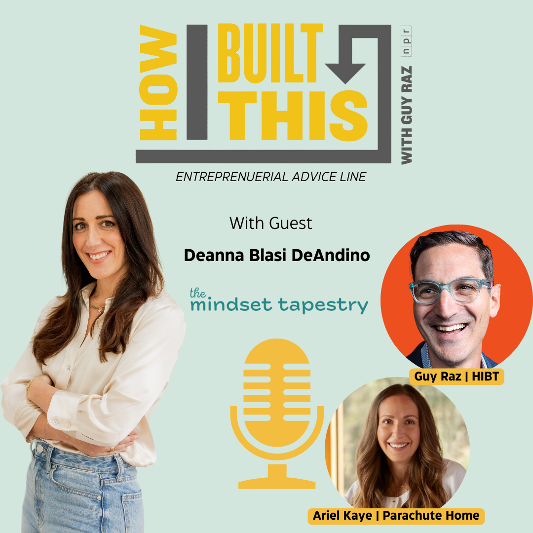 The Mindset Tapestry was Featured on How I Built This: Advice Line with Guy Raz and Ariel Kaye